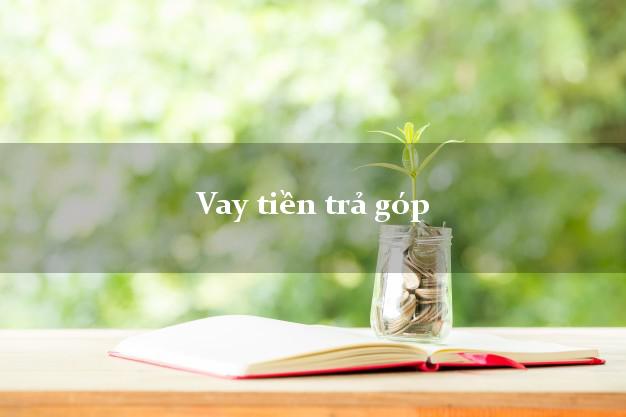 Vay tiền trả góp