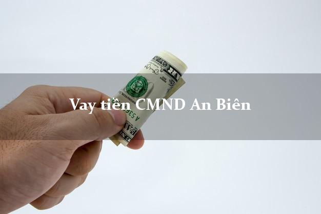 Vay tiền CMND An Biên
