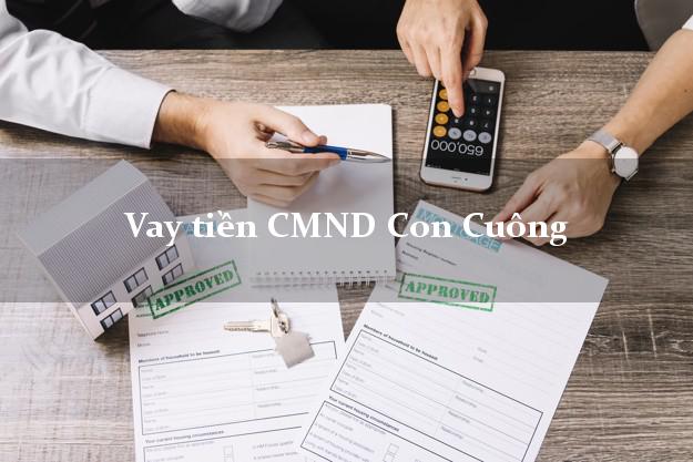 Vay tiền CMND Con Cuông