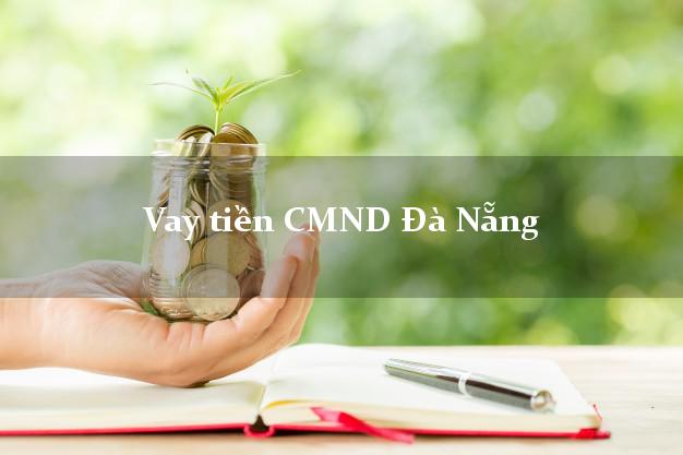 Vay tiền CMND Đà Nẵng