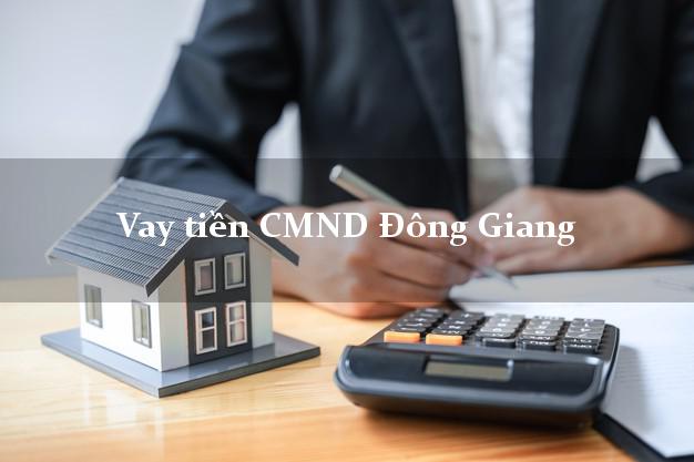 Vay tiền CMND Đông Giang