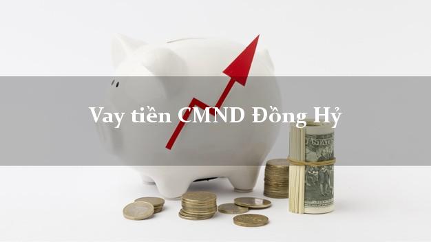 Vay tiền CMND Đồng Hỷ
