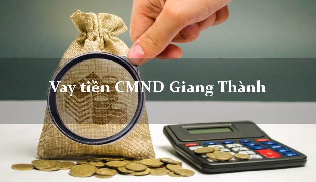 Vay tiền CMND Giang Thành