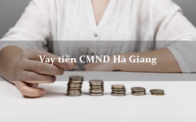 Vay tiền CMND Hà Giang