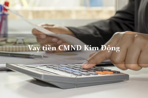 Vay tiền CMND Kim Động