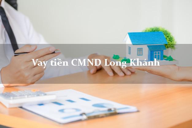 Vay tiền CMND Long Khánh