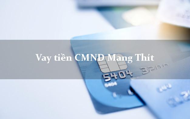 Vay tiền CMND Mang Thít