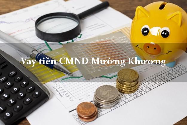 Vay tiền CMND Mường Khương