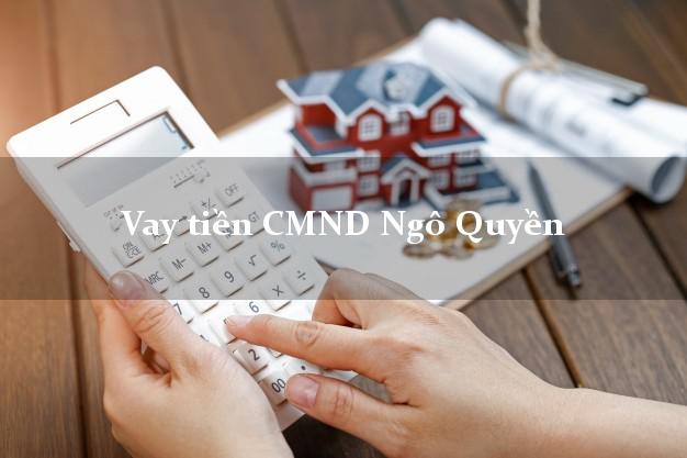Vay tiền CMND Ngô Quyền