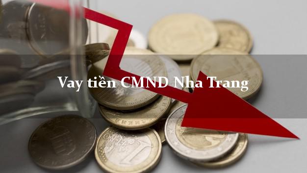 Vay tiền CMND Nha Trang