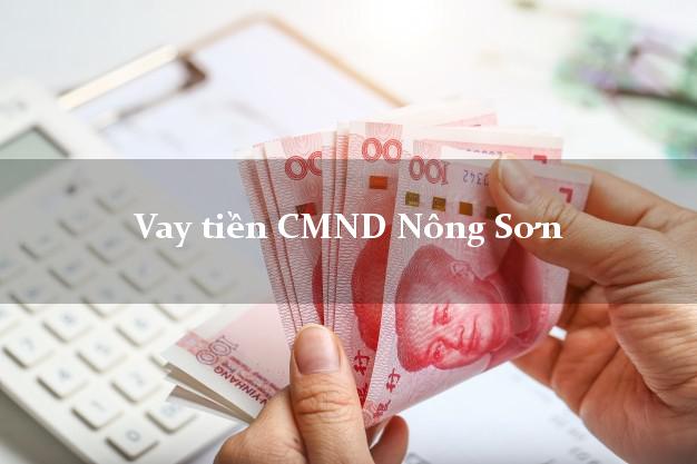 Vay tiền CMND Nông Sơn