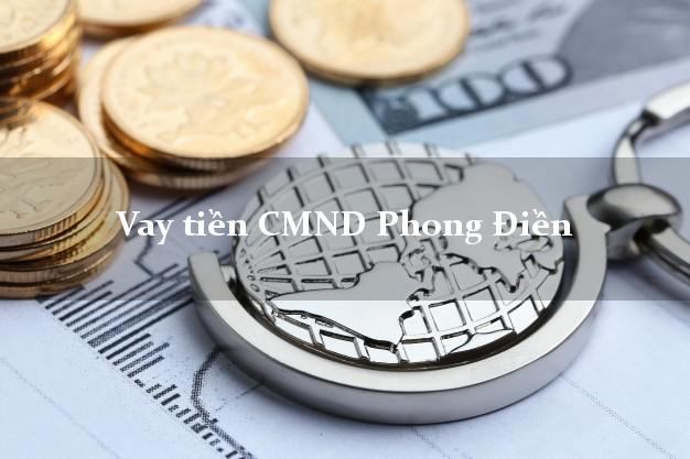 Vay tiền CMND Phong Điền