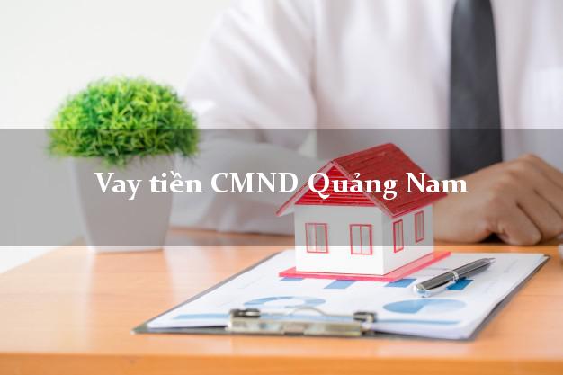 Vay tiền CMND Quảng Nam