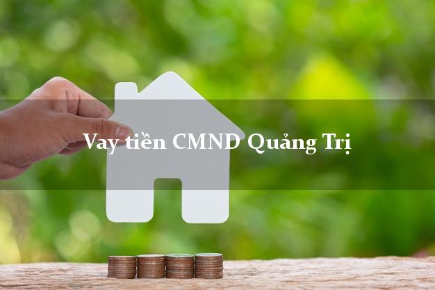 Vay tiền CMND Quảng Trị