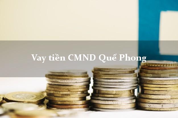 Vay tiền CMND Quế Phong