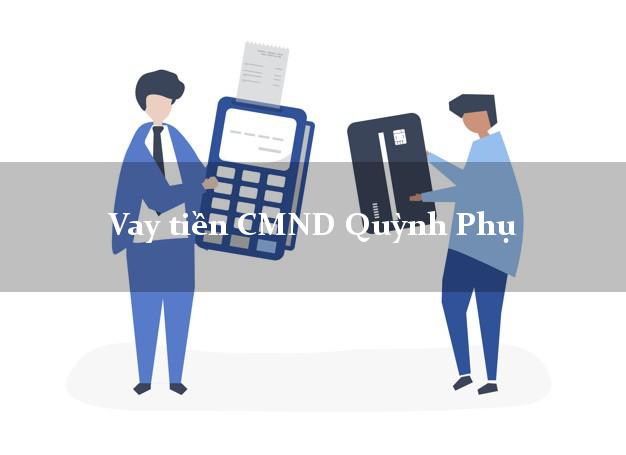 Vay tiền CMND Quỳnh Phụ