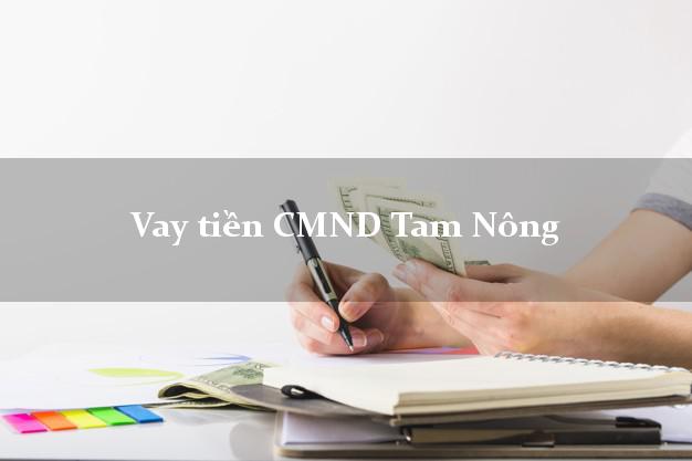 Vay tiền CMND Tam Nông