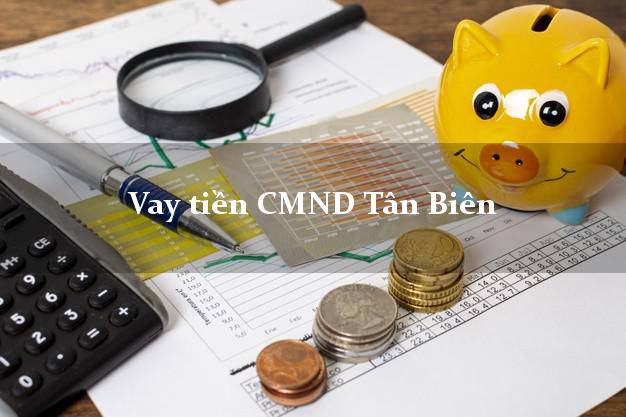 Vay tiền CMND Tân Biên