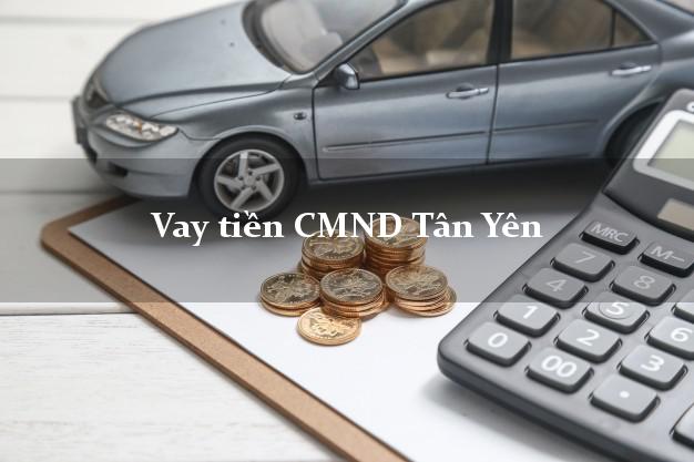 Vay tiền CMND Tân Yên