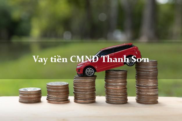 Vay tiền CMND Thanh Sơn
