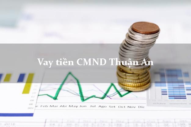 Vay tiền CMND Thuận An