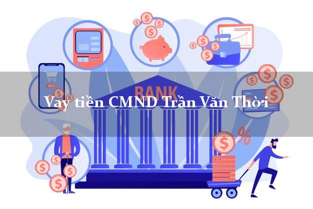 Vay tiền CMND Trần Văn Thời