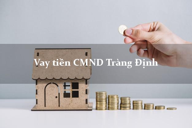 Vay tiền CMND Tràng Định