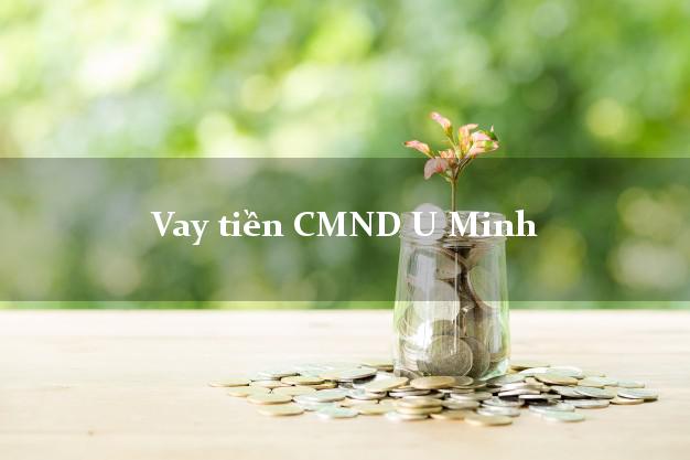Vay tiền CMND U Minh