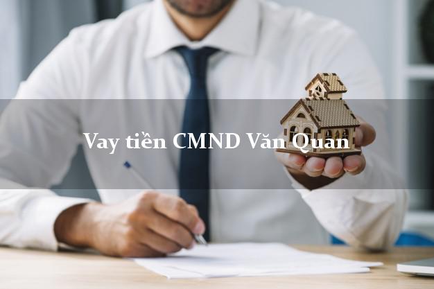Vay tiền CMND Văn Quan