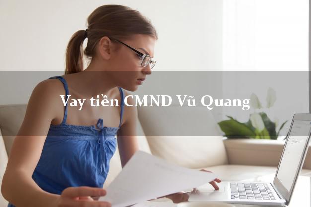 Vay tiền CMND Vũ Quang