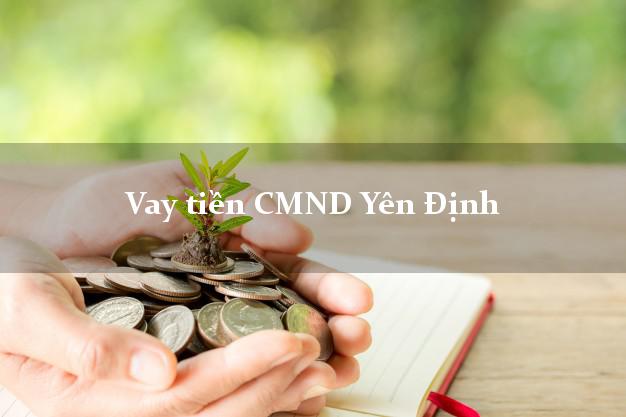 Vay tiền CMND Yên Định