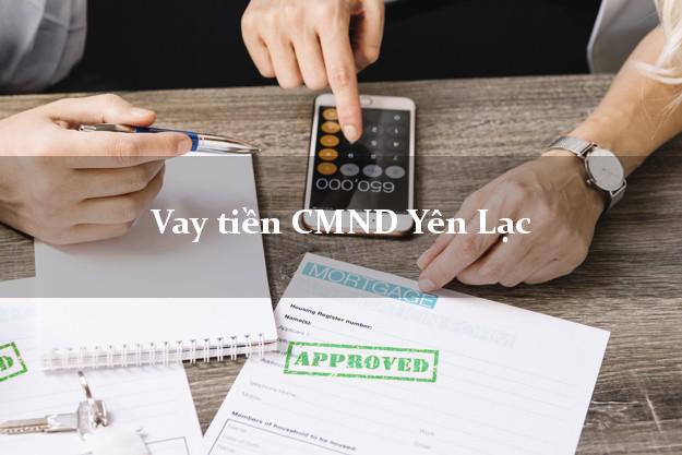 Vay tiền CMND Yên Lạc