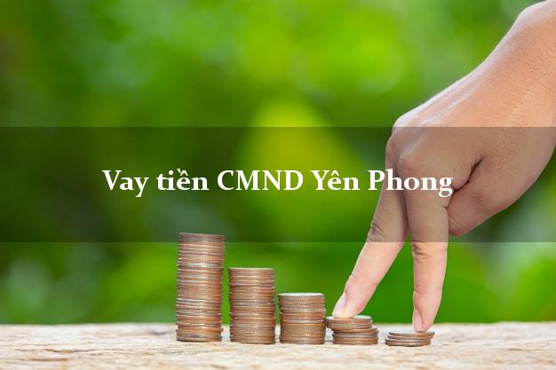 Vay tiền CMND Yên Phong