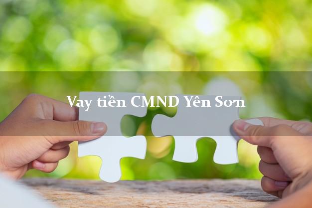 Vay tiền CMND Yên Sơn