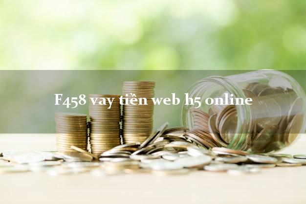 F458 vay tiền web h5 online