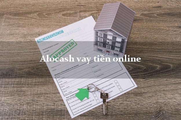 Alocash vay tiền online lấy liền trong ngày
