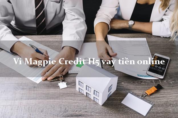 Ví Magpie Credit H5 vay tiền online từ 18 tuổi